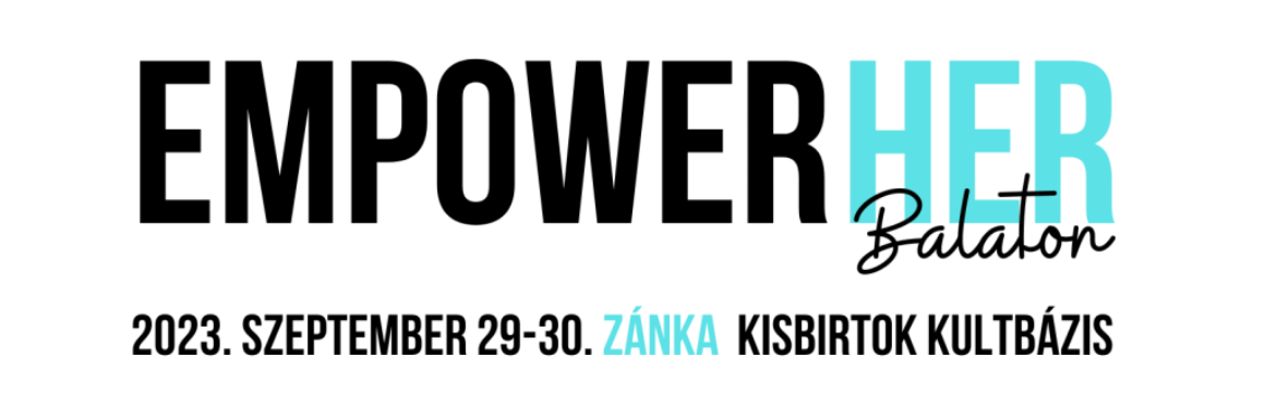 Empowerher Balaton jegyvásárlás Előadók, konferencia, Workshoppok, Balaton, Zánka, HelkaMarketing Bent Szakmai közösség