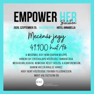 EmpowerHER Balaton konferenica Mecénász jegy, Balatonfüred, Bent Balaton